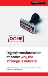 cover of the book Digital Transformation at Scale: Why the Strategy Is Delivery: Why the Strategy Is Delivery