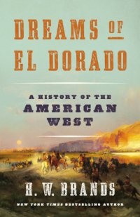 cover of the book Dreams of El Dorado: A History of the American West