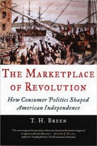 cover of the book The marketplace of revolution: how consumer politics shaped American independance