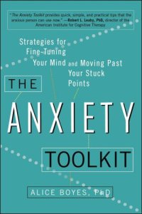 cover of the book The Anxiety Toolkit: Strategies for Fine-Tuning Your Mind and Moving Past Your Stuck Points