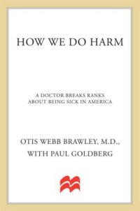 cover of the book How We Do Harm: A Doctor Breaks Ranks About Being Sick in America