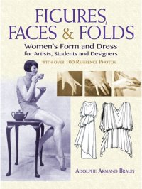 cover of the book Figures, faces & folds: women's form and dress for artists, students and designers