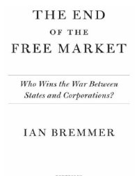 cover of the book The end of the free market: who wins the war between states and corporations?