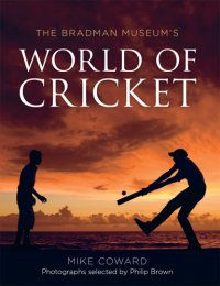 cover of the book The Bradman Museum's: World of Cricket