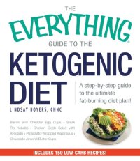 cover of the book The everything's guide to the ketogenic diet: burn fat, lose weight, change your life