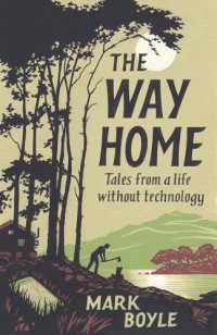 cover of the book The way home: tales from a life without technology