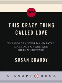 cover of the book This crazy thing called love: the golden world and fatal marriage of Ann and Billy Woodward