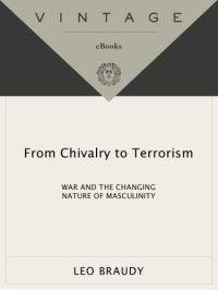 cover of the book From chivalry to terrorism: war and the changing nature of masculinity