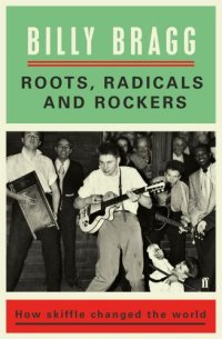 cover of the book Roots, radicals and rockers: how skiffle changed the world