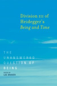 cover of the book Division III of Heidegger's Being and time: the unanswered question of being