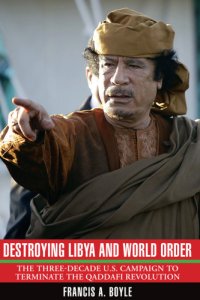 cover of the book Destroying Libya and world order: the three-decade U.S. campaign to terminate the Qaddafi revolution