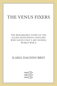 cover of the book The Venus fixers: the remarkable story of the allied soldiers who saved Italy's art during World War II