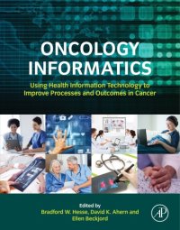 cover of the book Oncology Informatics: Using Health Information Technology to Improve Processes and Outcomes in Cancer