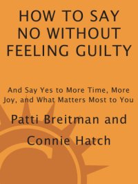 cover of the book How to say no without feeling guilty: and say yes to more time, more joy, and what matters most to you