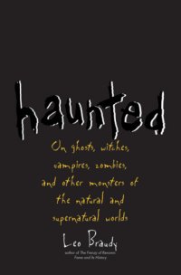 cover of the book Haunted: on ghosts, witches, vampires, zombies, and other monsters of the natural and supernatural worlds