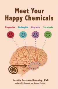 cover of the book Meet Your Happy Chemicals: Dopamine, Endorphin, Oxytocin, Serotonin