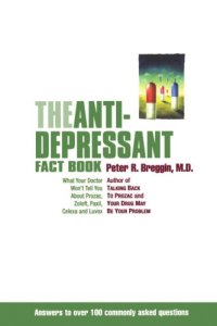 cover of the book The Antidepressant Fact Book: What Your Doctor Won't Tell You About Prozac, Zoloft, Paxil, Celexa, Luvox and the Other Newly Approved Psychiatric Drugs