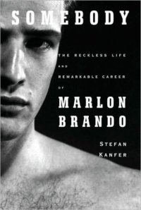 cover of the book Somebody: The Reckless Life and Remarkable Career of Marlon Brando