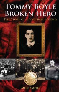 cover of the book Tommy Boyle - Broken Hero: the Story of a Football Legend