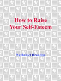 cover of the book How to Raise Your Self-Esteem: the Proven Action-Oriented Approach to Greater Self-Respect and Self-Confidence