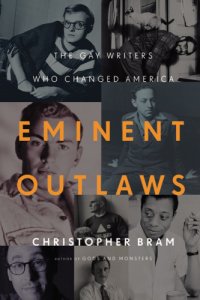 cover of the book Eminent outlaws: the gay writers who changed America