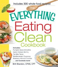 cover of the book The Everything Eating Clean Cookbook