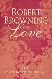 cover of the book Robert Browning on Love