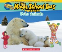 cover of the book The magic school bus presents polar animals