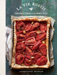 cover of the book La vie rustic: cooking & living in the French style