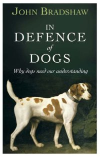 cover of the book In defence of dogs: why dogs need our understanding