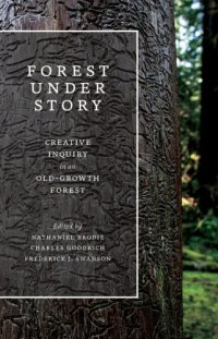 cover of the book Forest under story: creative inquiry in an old-growth forest