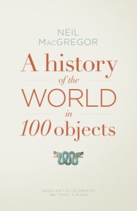 cover of the book A History of the World in 100 Objects