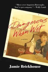 cover of the book Dangerous when wet: a memoir