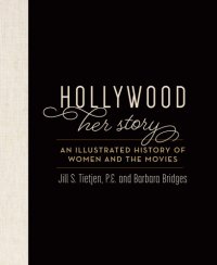 cover of the book Hollywood: her story: an illustrated history of women in film