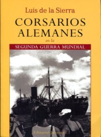 cover of the book Corsarios alemanes en la segunda guerra mundial