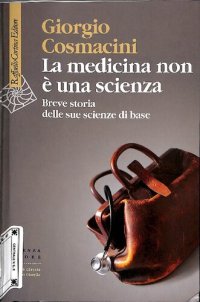 cover of the book La medicina non è una scienza. Breve storia delle sue scienze di base