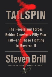 cover of the book Tailspin: the People and Forces Behind America's Fifty-Year Fall--And Those Fighting to Reverse It