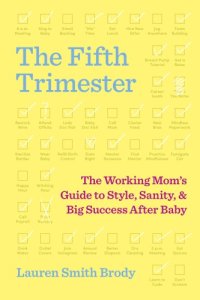 cover of the book The fifth trimester: the working mom's guide to style, sanity, and big success after baby