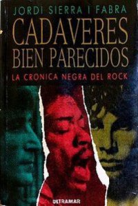 cover of the book Cadáveres bien parecidos (crónica negra del rock)(c.1)