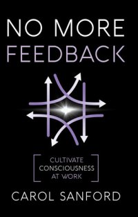 cover of the book No More Feedback: Cultivate Consciousness at Work