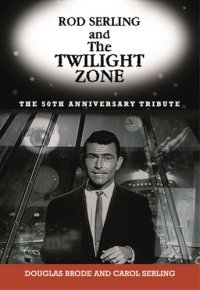 cover of the book Rod Serling and the Twilight zone: the official 50th anniversary tribute