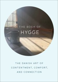 cover of the book The book of hygge: the Danish art of contentment, comfort, and connection