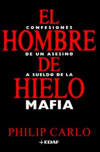 cover of the book El hombre de hielo. confesiones de un asesino a sueldo de la mafia