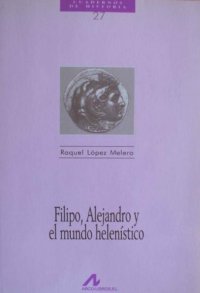 cover of the book Filipo, alejandro y el mundo helenístico(c.1)