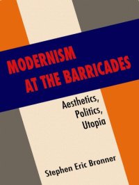 cover of the book Modernism at the barricades: aesthetics, politics, Utopia