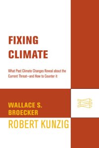 cover of the book Fixing climate: what past climate changes reveal about the current threat--and how to counter it