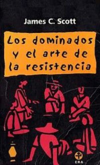 cover of the book Los dominados y el arte de la resistencia