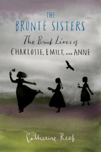 cover of the book The Brontë sisters: the brief lives of Charlotte, Emily and Anne