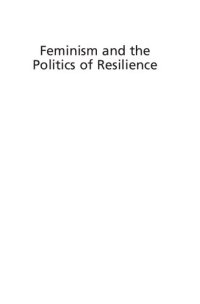 cover of the book Feminism and the Politics of 'Resilience': Essays on Gender, Media and the End of Welfare