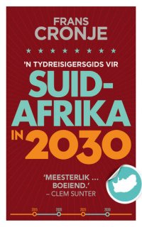 cover of the book 'n Tydreisigersgids vir Suid-Afrika in 2030 (Afrikaans Edition)